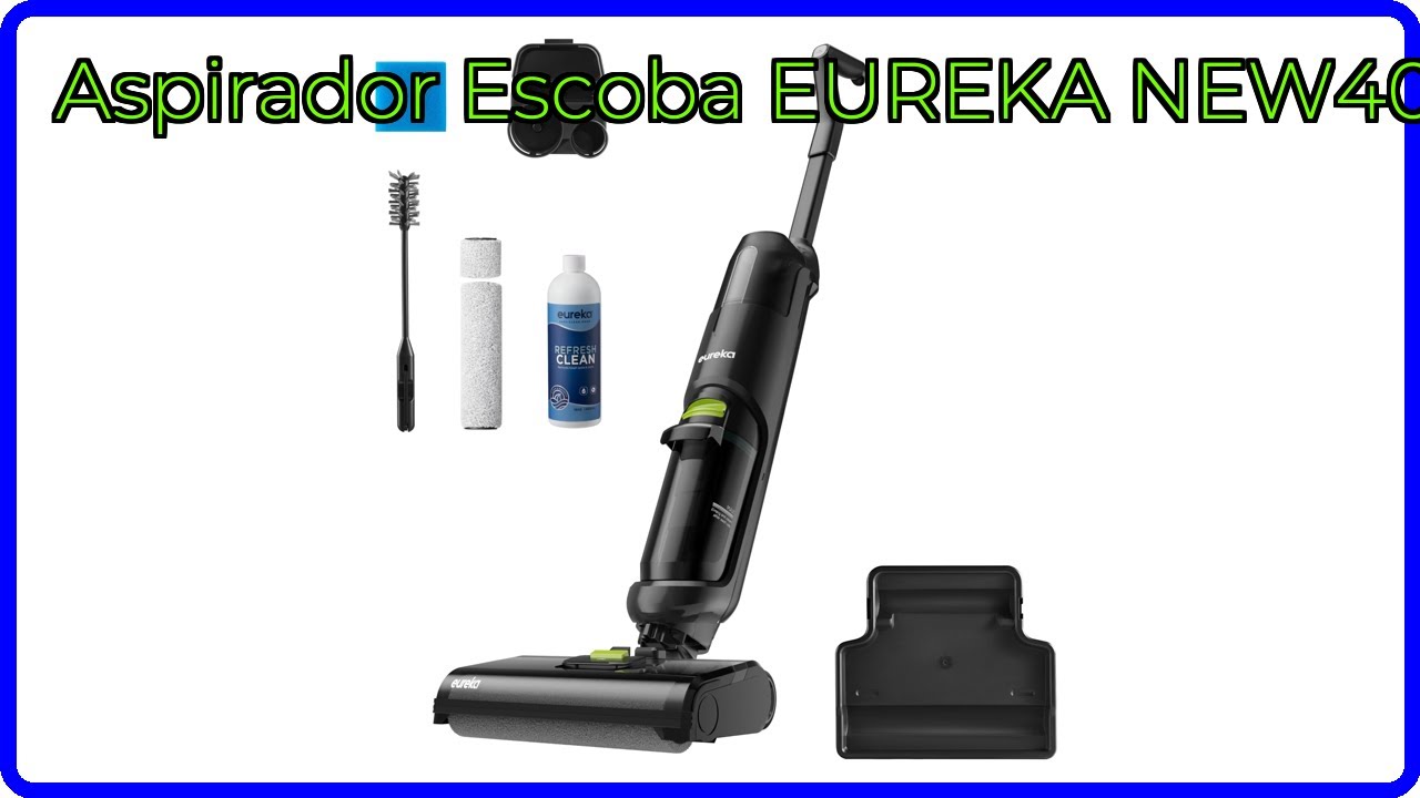 RESE&Ntilde;A (2025) : Aspirador Escoba EUREKA NEW400. DETALLES ESENCIALES