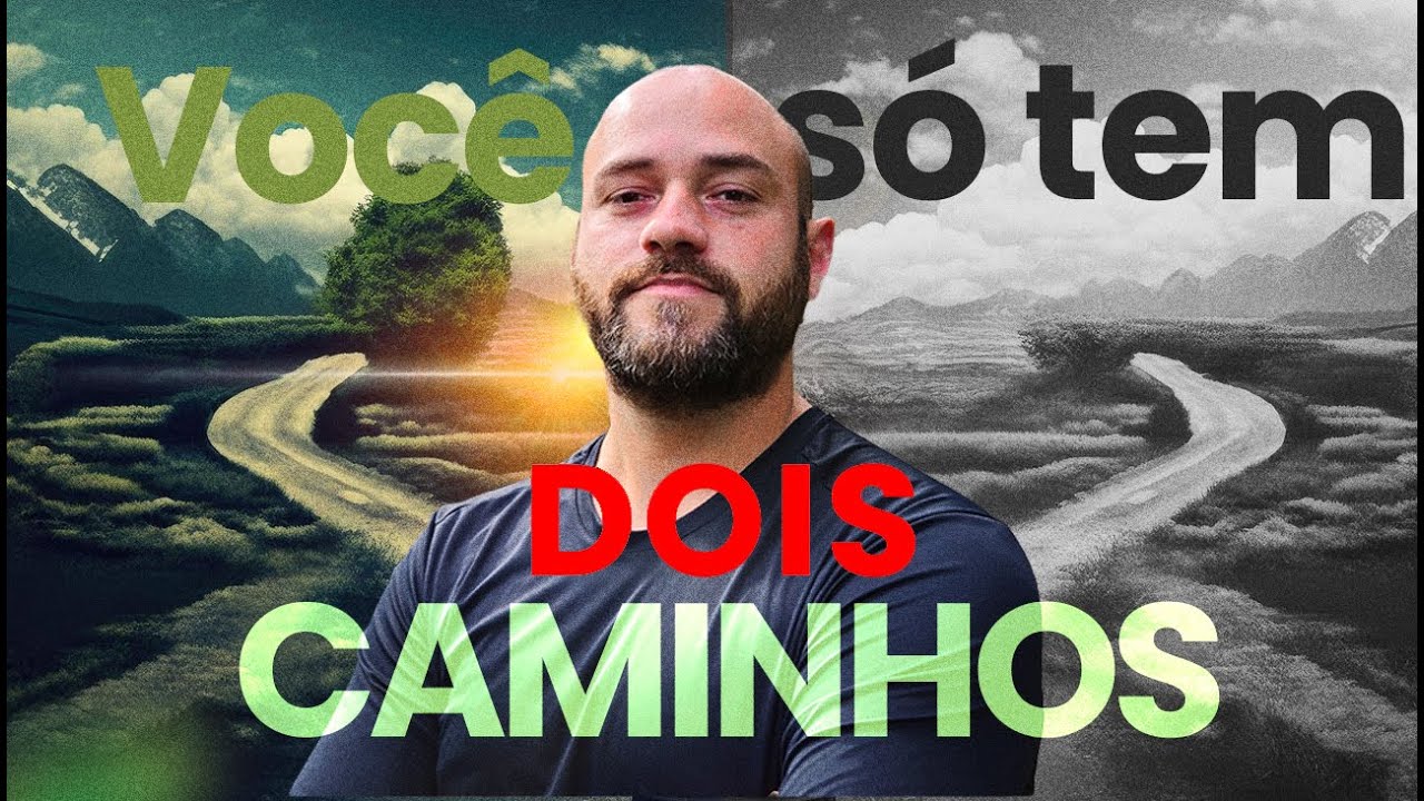 VOCÊ SÓ TEM 2 CAMINHOS NA VIDA (Escolha Seus Sonhos)