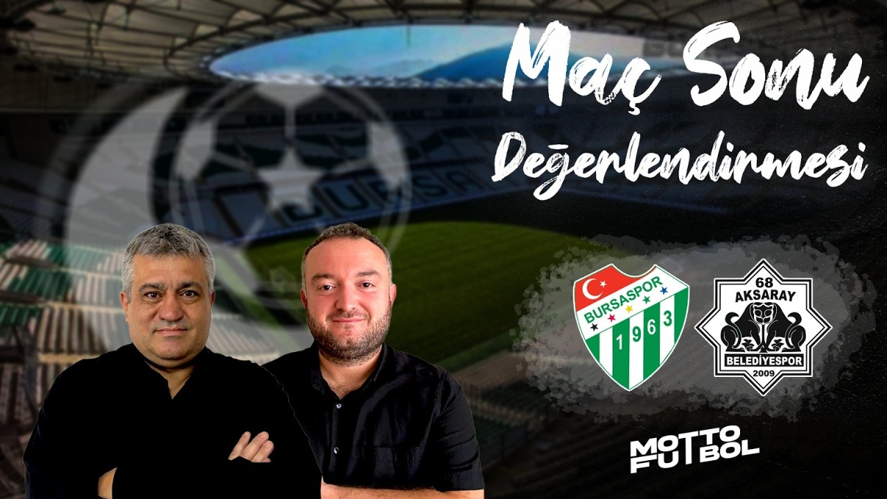 Bursaspor - 68 Aksaray Belediyespor Maç Sonu Değerlendirmesi