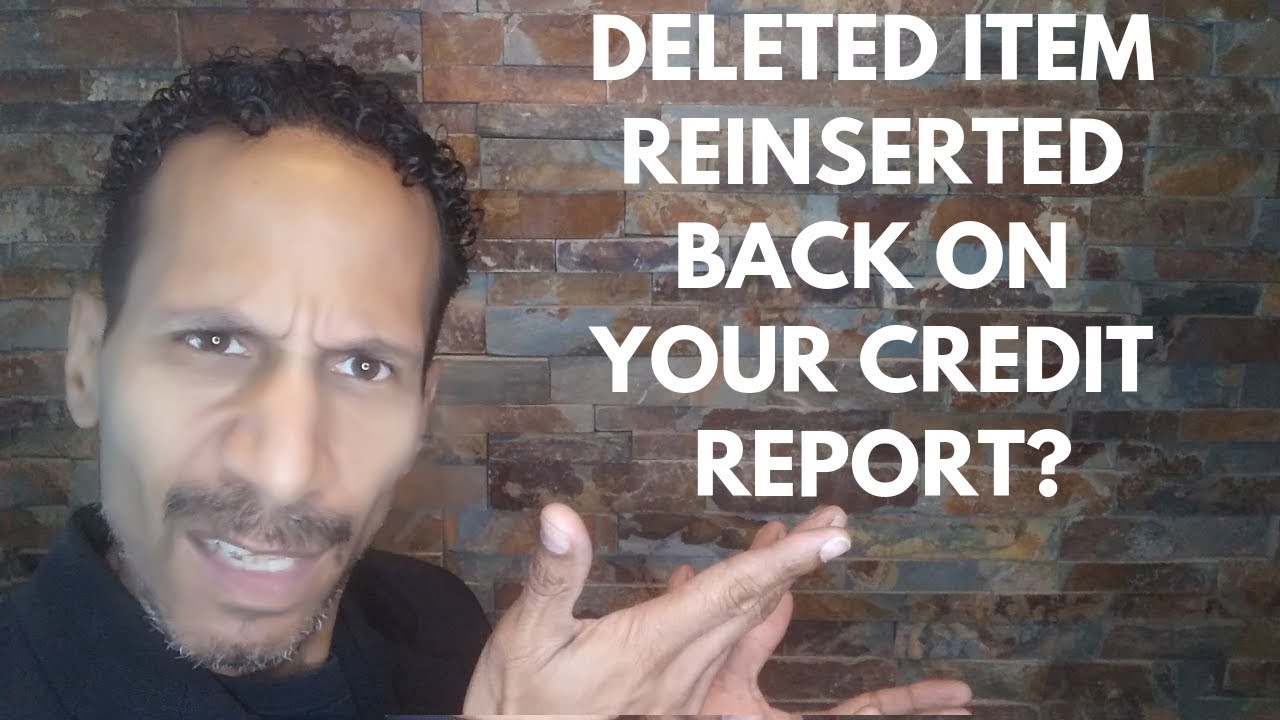 Deleted item reinserted back on your credit report?
