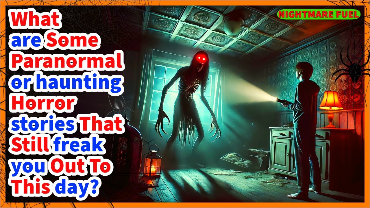 What are some paranormal or haunting horror stories that still freak you out to this day?