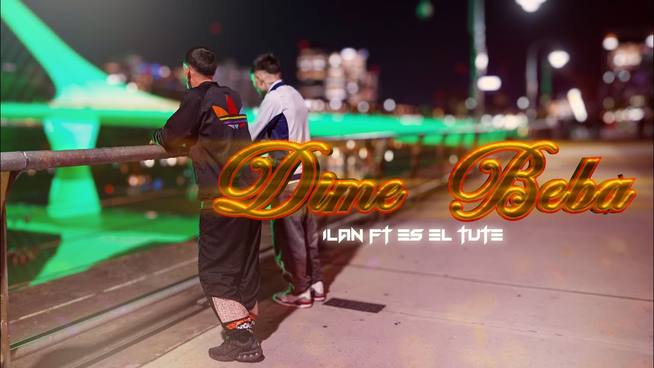 iLan, Es El Tute - Dime Beba  (Video Oficial)