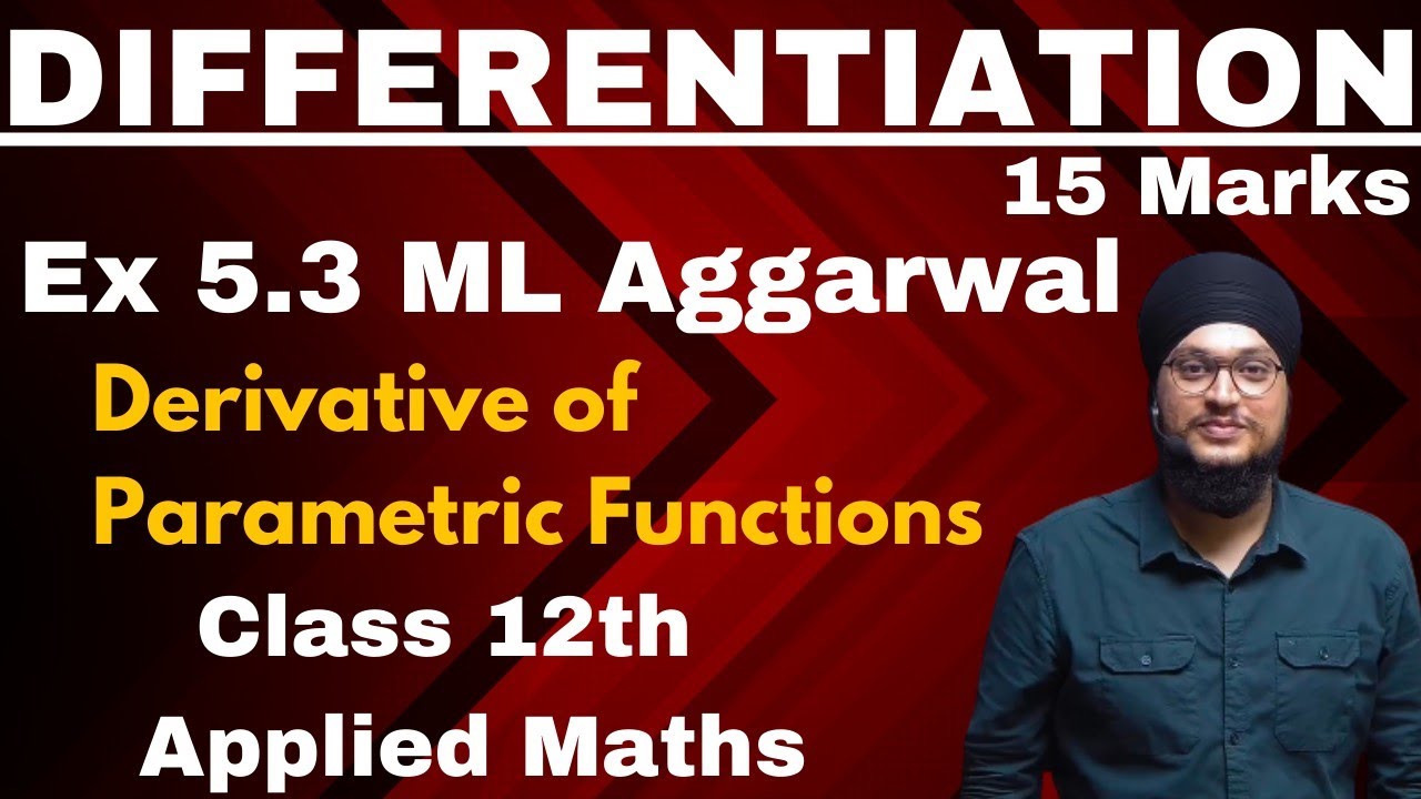 Ex 5.3 ML Aggarwal | Derivative of Parametric Functions | Applied Maths Class 12 |Calculus | IDS Sir