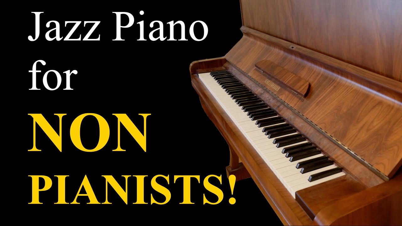 Basic Jazz Piano Skills for NON PIANISTS!