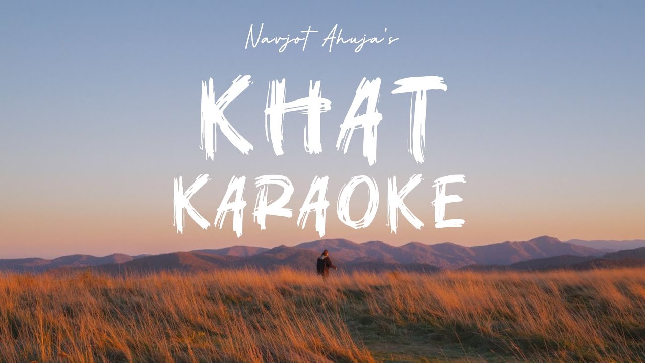 Khat - Karaoke | Navjot Ahuja | Unplugged Karaoke | With Lyrics | Full Karaoke