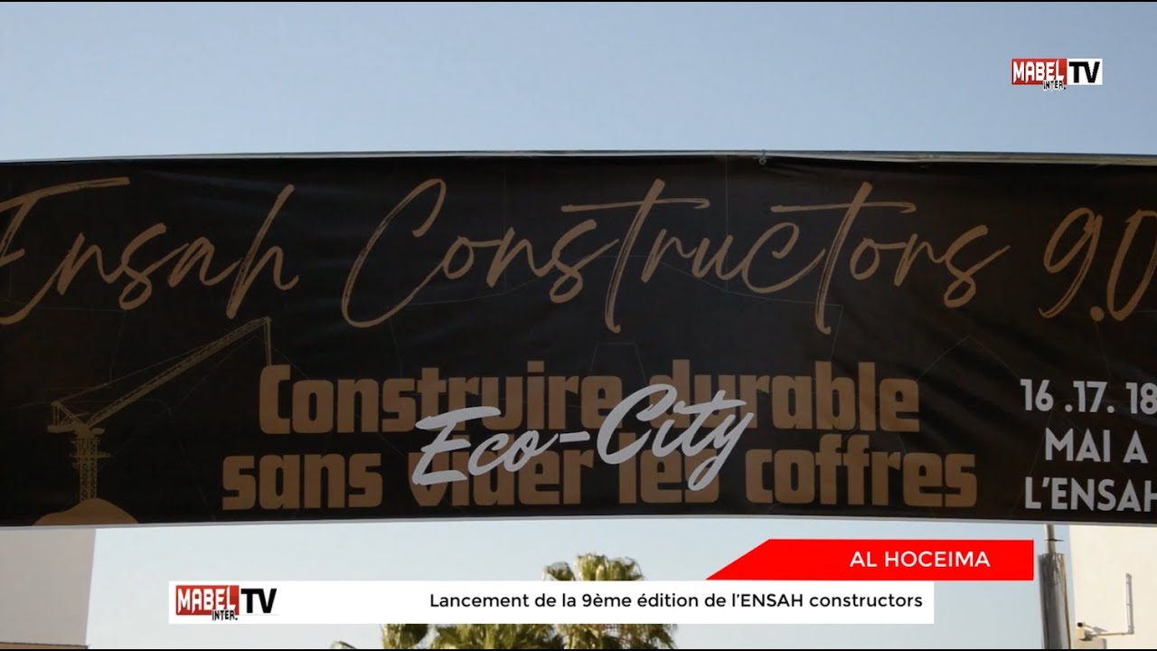 Al Hoceima : Lancement de la 9ème édition de l’ENSAH constructors