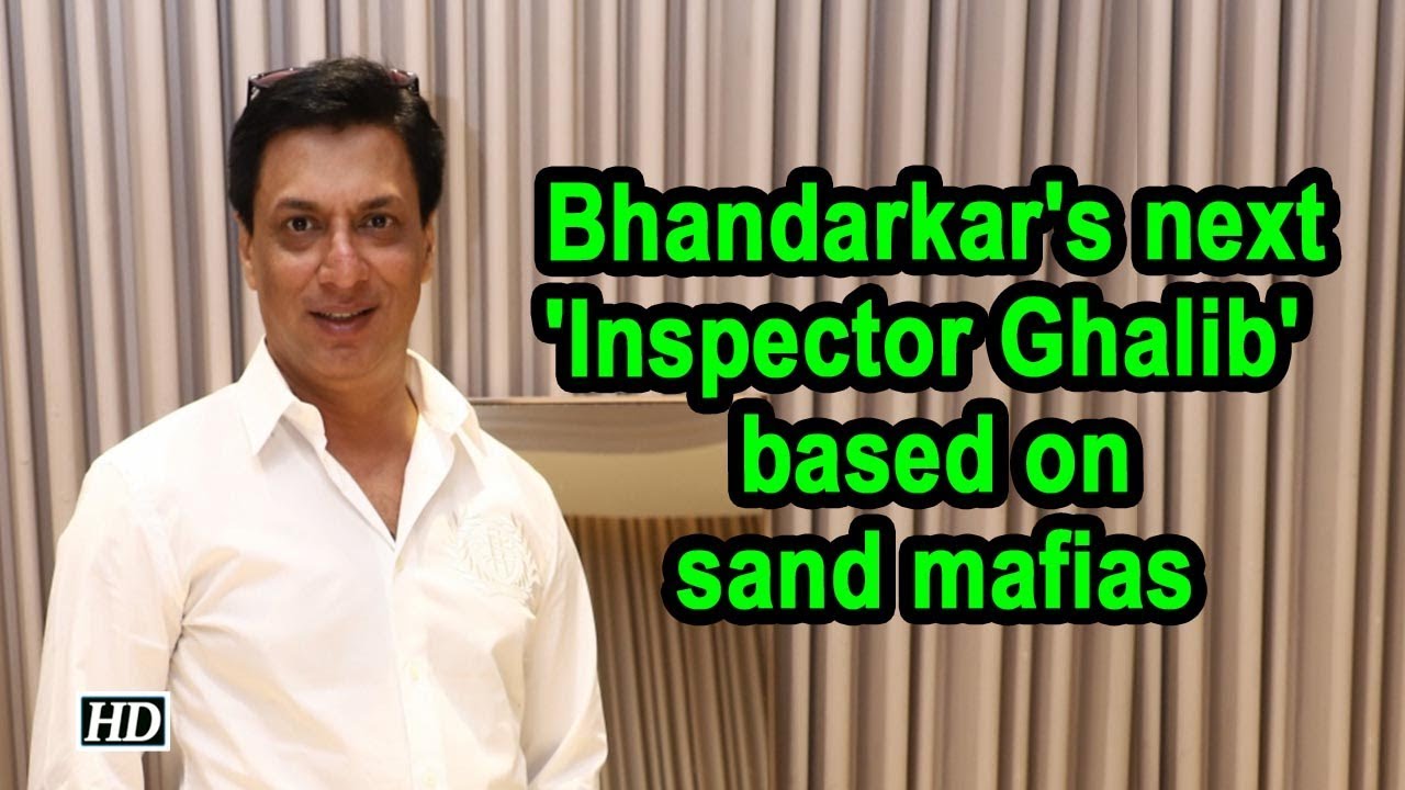 Madhur Bhandarkar's next Inspector Ghalib based on sand mafias