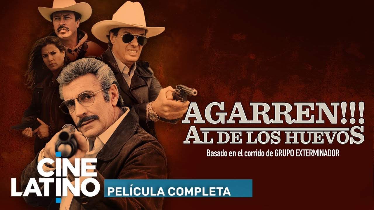 Agarren al de los huevos | Película completa | Cinelatino