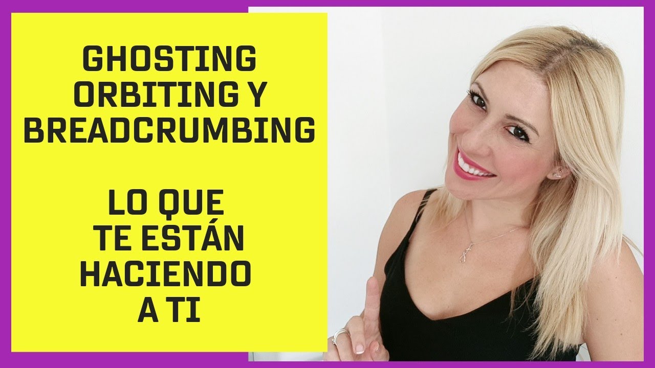 Ghosting, Orbiting y Breadcrumbing