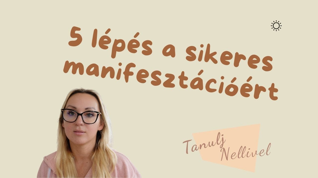 5 l&eacute;p&eacute;s a sikeres manifeszt&aacute;ci&oacute;&eacute;rt | Tanulj Nellivel