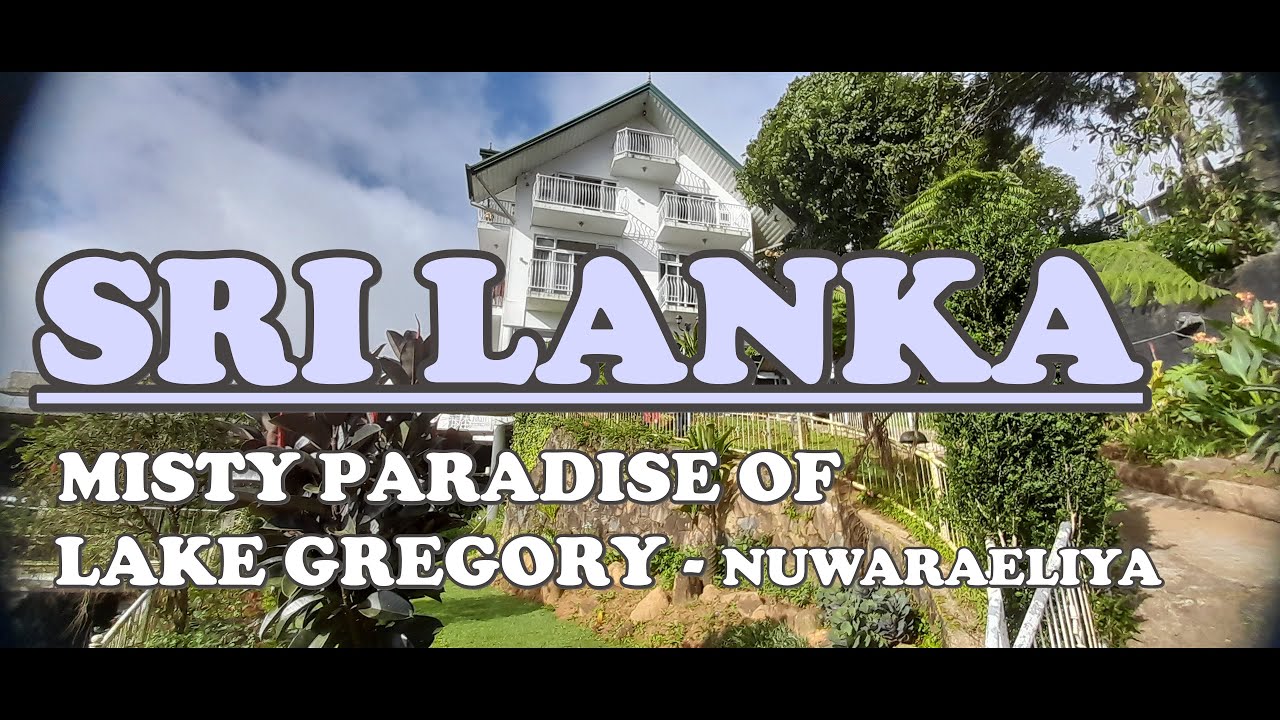 MISTY PARADICE OF LAKE GREGORY - MAGASTHOTA - NUWARAELIYA SRILANKA