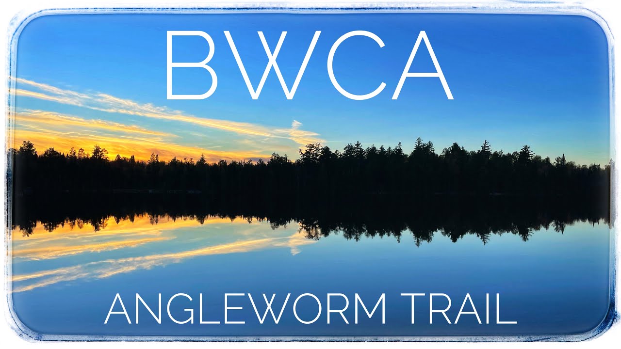 Angleworm Trail/BWCA