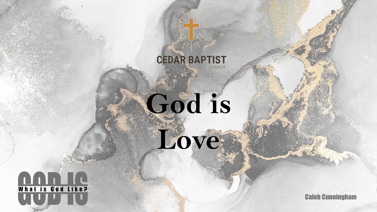 God is Love | Topical | Caleb Cunningham