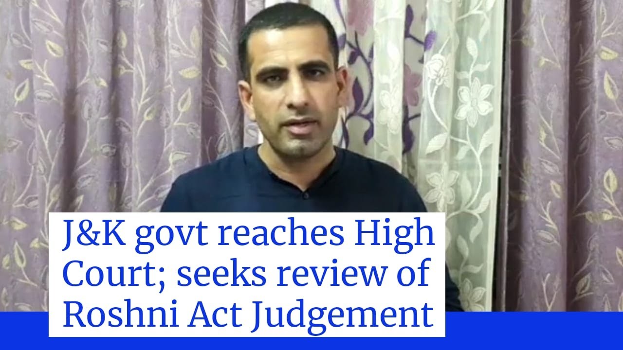 J&K govt reaches High Court; seeks review of Roshni Act Judgement for Babus, Cultivators