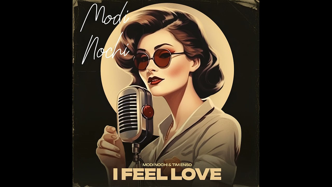 I Feel Love - Modi Nochi & Tim Enso