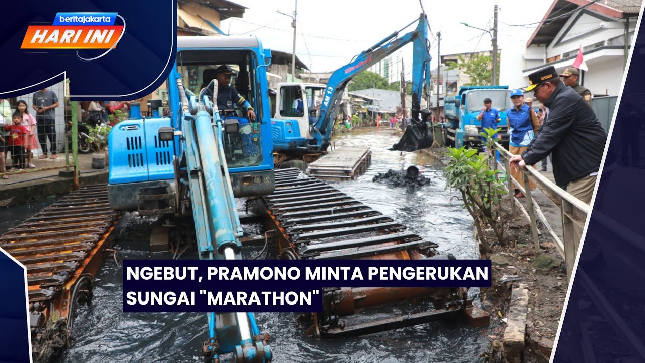 Beritajakarta Hari Ini: Ngebut, Pramono Minta Pengerukan Sungai 