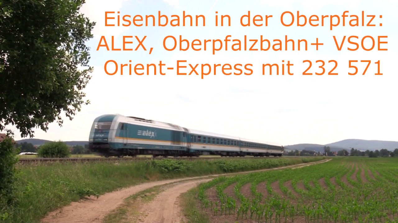 Eisenbahn in der Oberpfalz: ALEX, Oberpfalzbahn und Orient-Express VSOE mit 232-Heulen