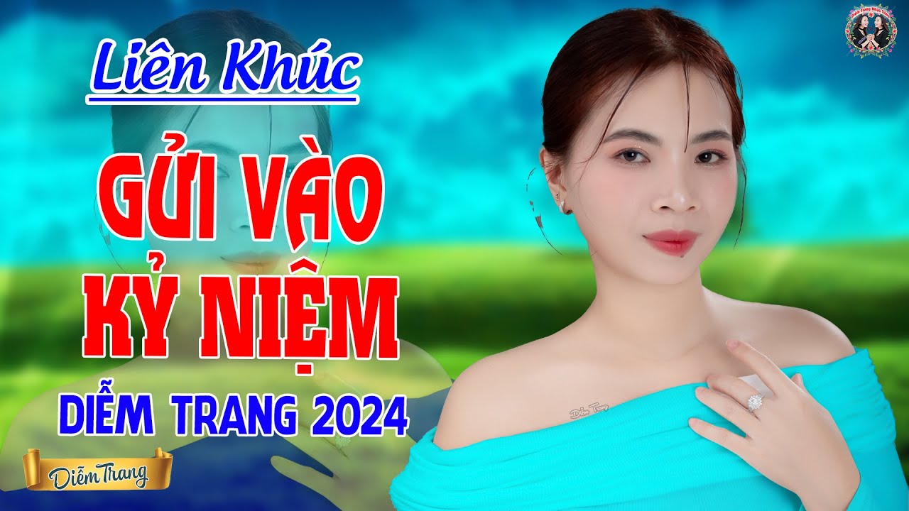 LK Gửi Vào Kỷ Niệm, Chuyện Một Tình Yêu | Giọng Hát Làm Rung Động Hàng Triệu Con ❤ Diễm Trang ❤