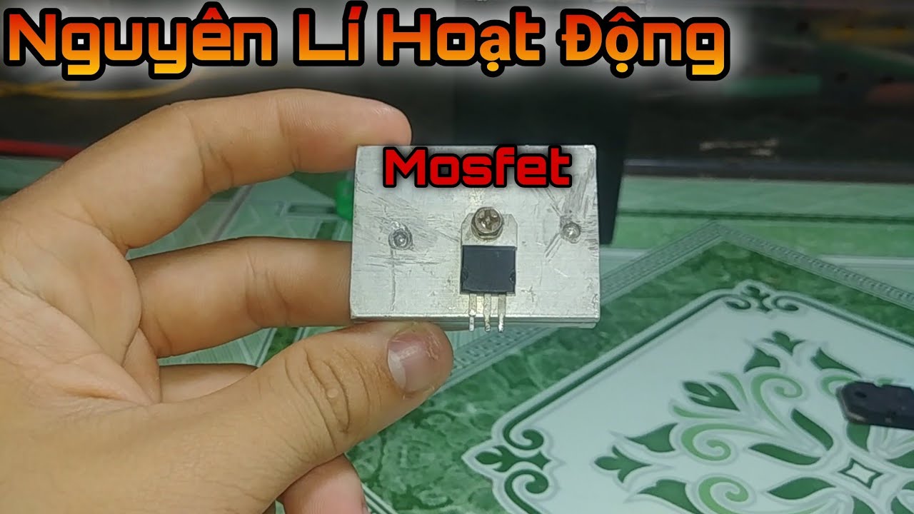 Nguyên Lí Hoạt Động Của MOSFET - Mosfet's Principle