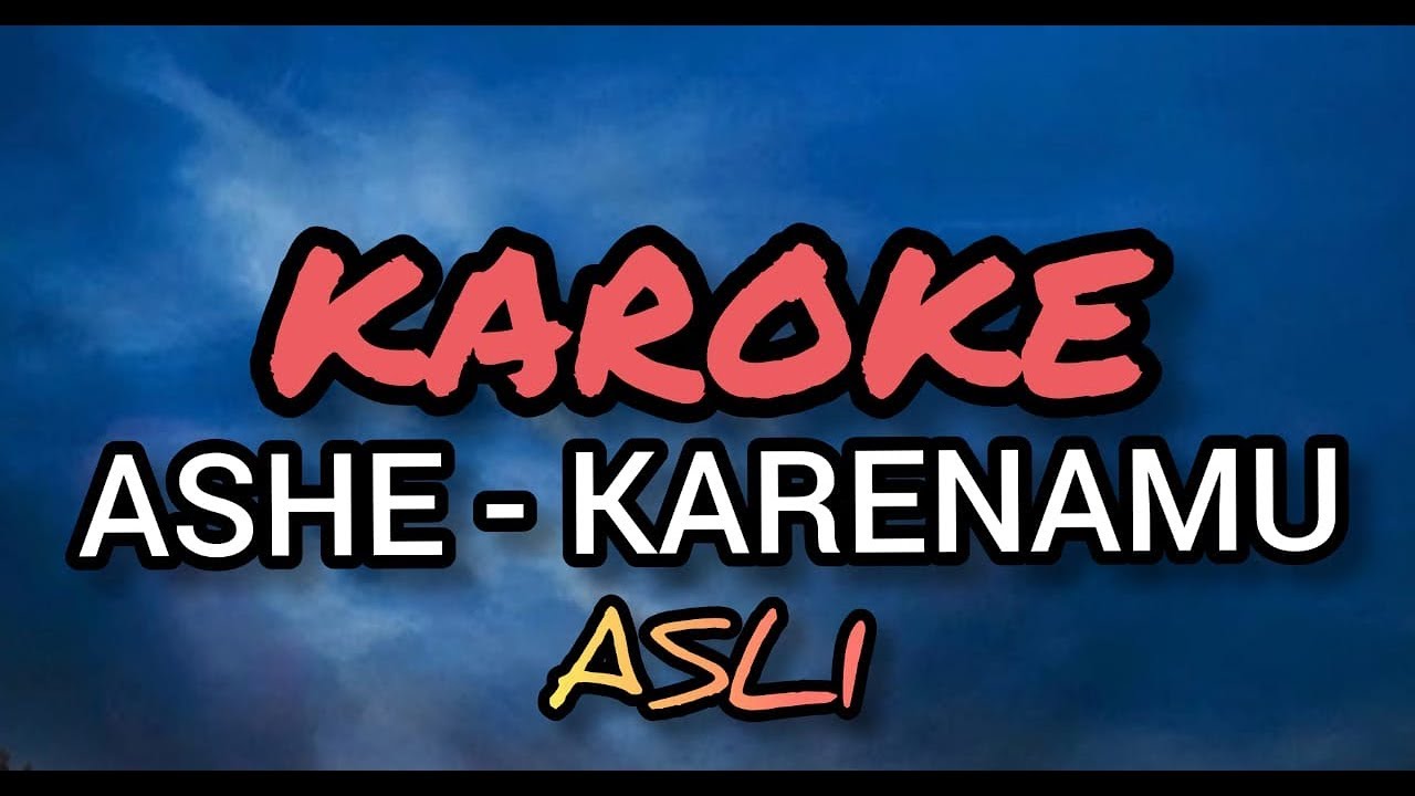 KAROKE ASHE KARENAMU ASLI