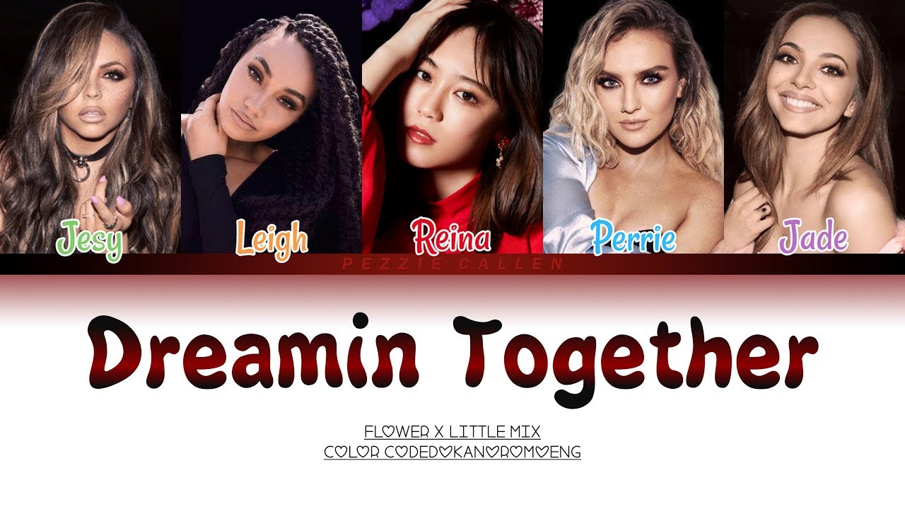 Little Mix ft FLOWER  - Dreamin' Together (Color Coded_Kan_Rom_Eng)