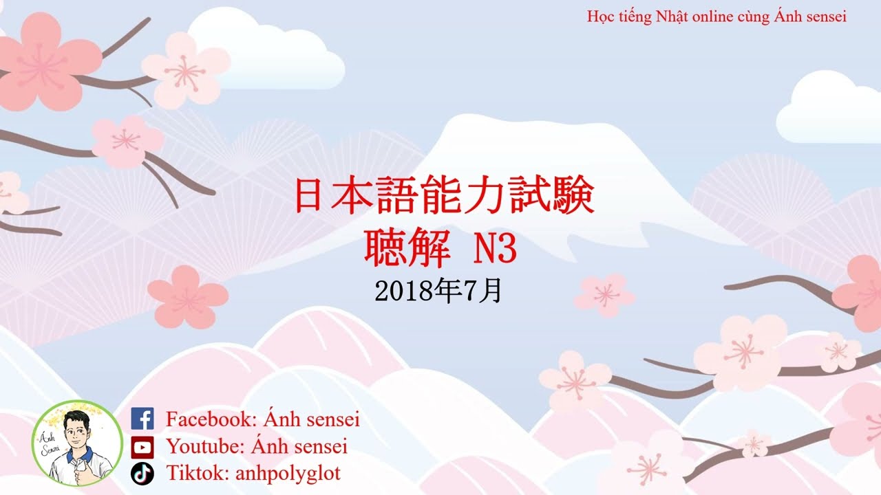 Choukai JLPT N3 7/2018 (Question and Answer) - Đề thi và đáp án JLPT Nghe hiểu N3 7/2018