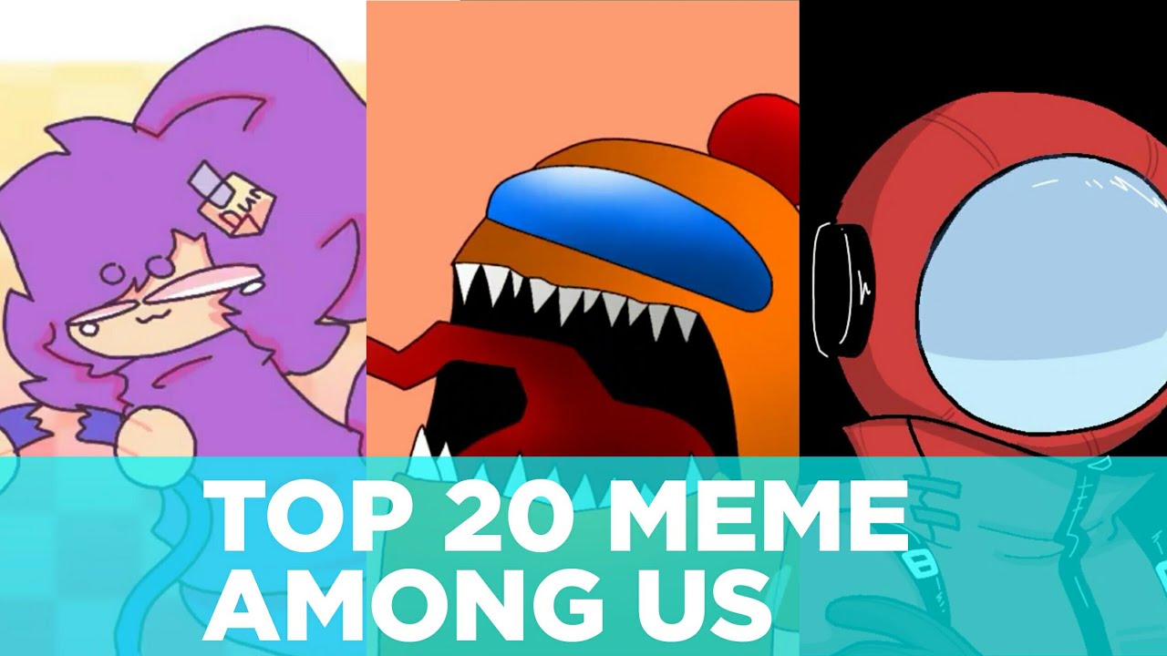 TOP 20 MEME AMONG US