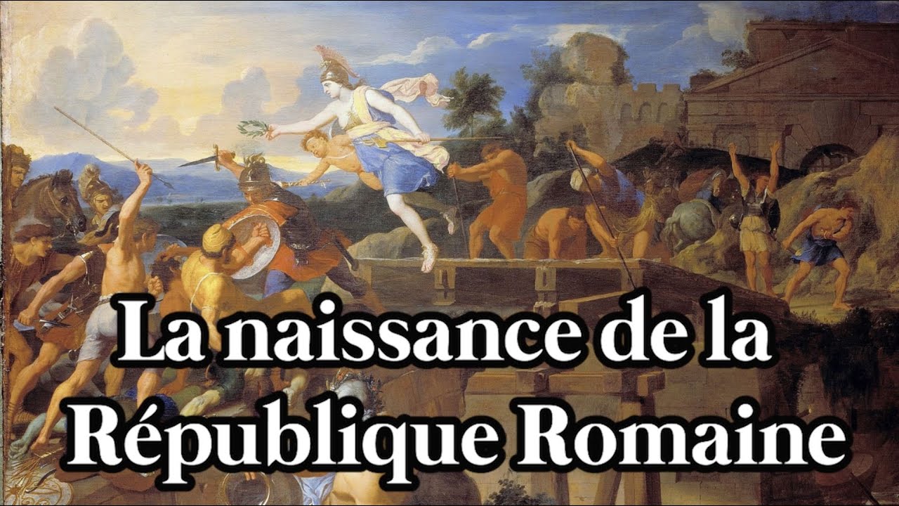 Les origines de Rome (3/3) : La fin de la royauté et la naissance de la République Romaine