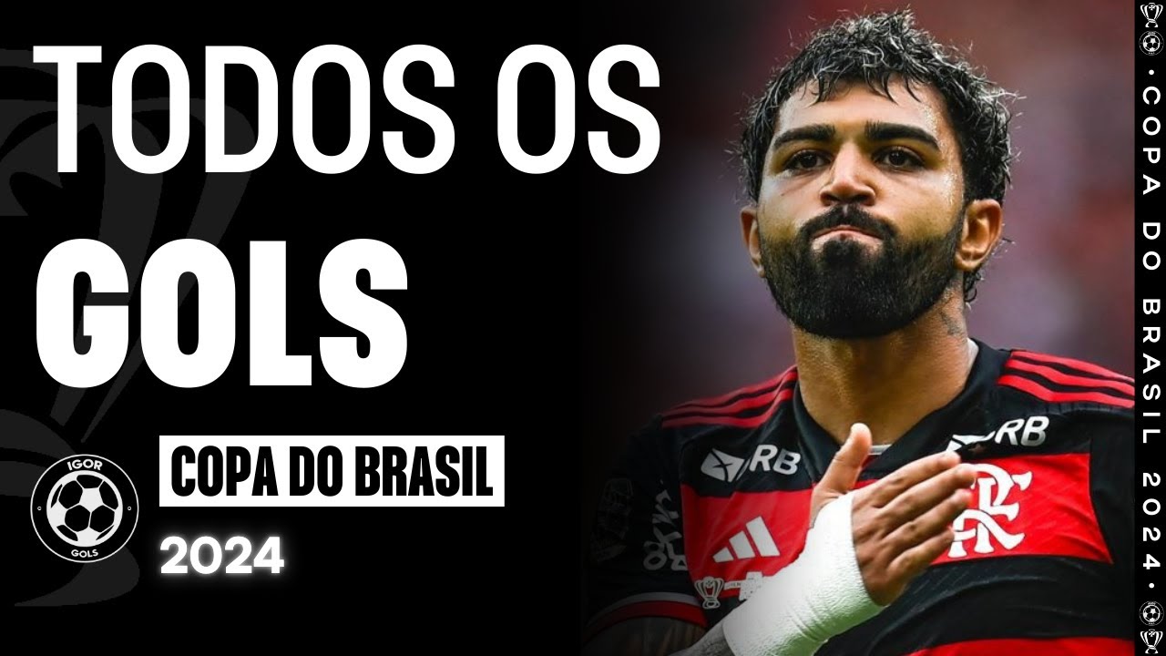 Todos os gols - Copa do Brasil 2024