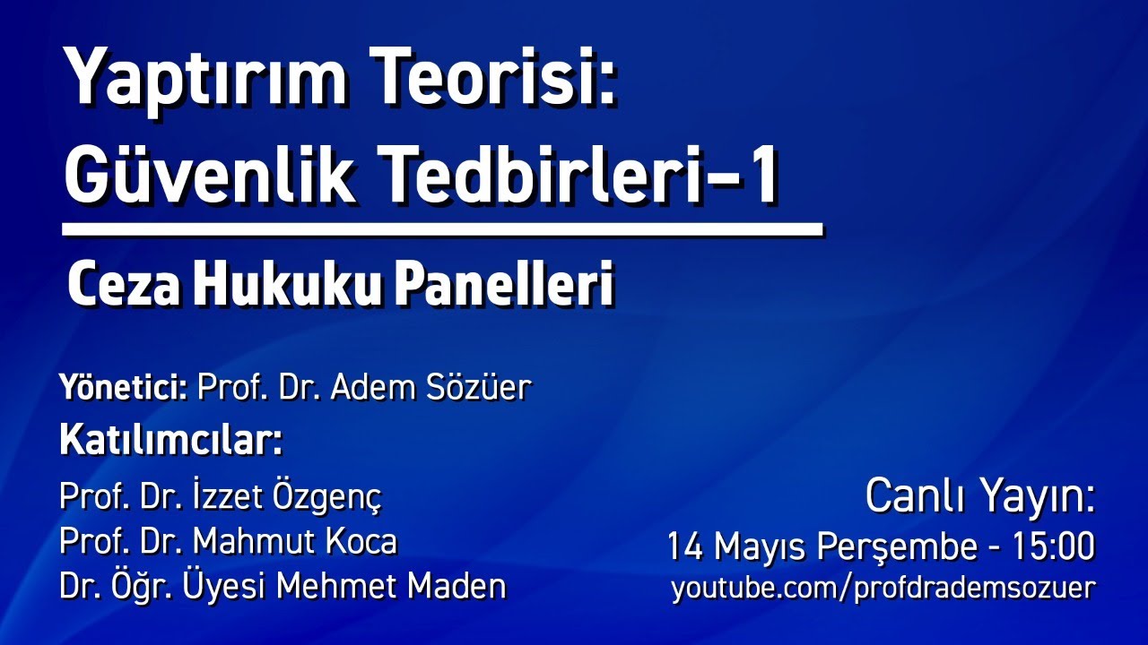 Ceza Hukuku Panelleri: Yaptırım Teorisi - Güvenlik Tedbirleri - 1 (Canlı Yayın)