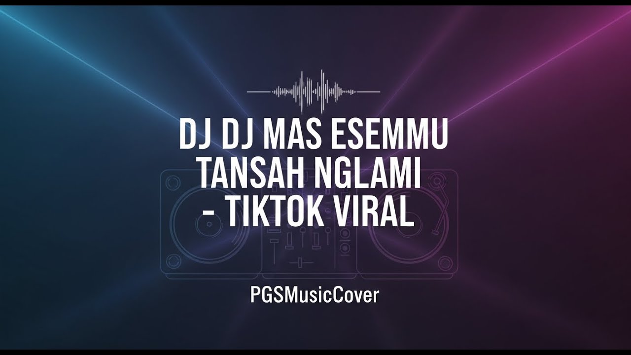 DJ MAS ESEMMU TANSAH NGLAM NGLAMI - DJ JAWA VIRAL TIKTOK | BY PGSMUSICCOVER
