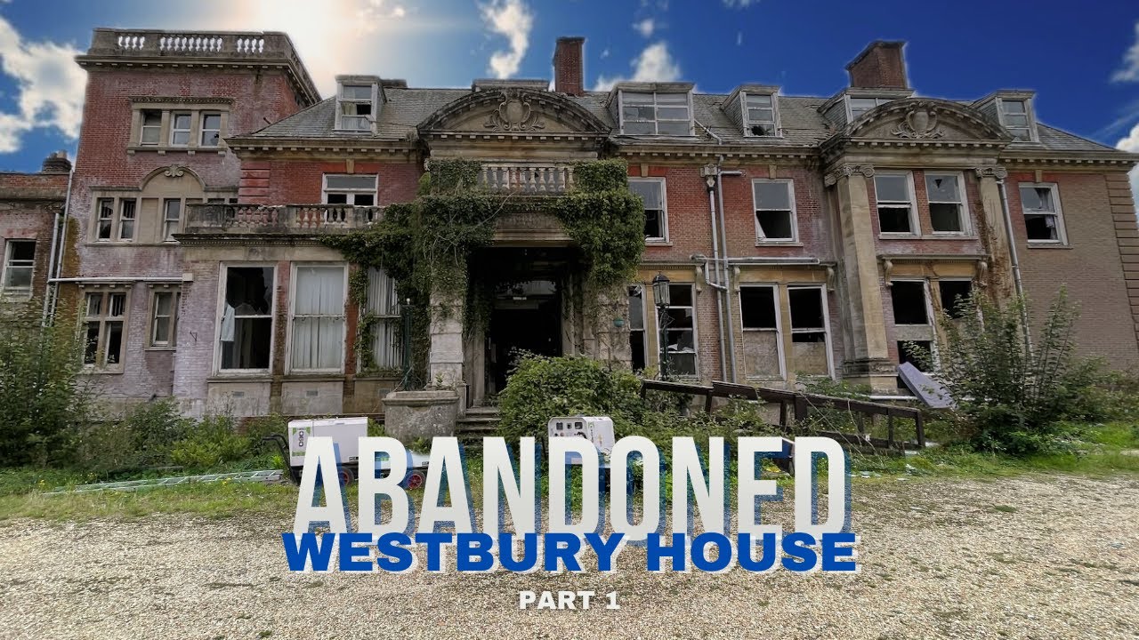 We Explore The Abandoned Westbury House | PART 1