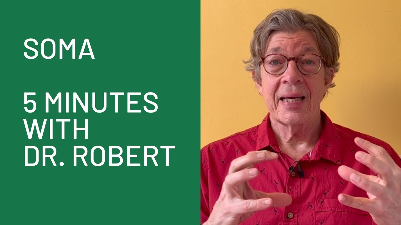 Soma: 5 Minutes with Dr. Robert