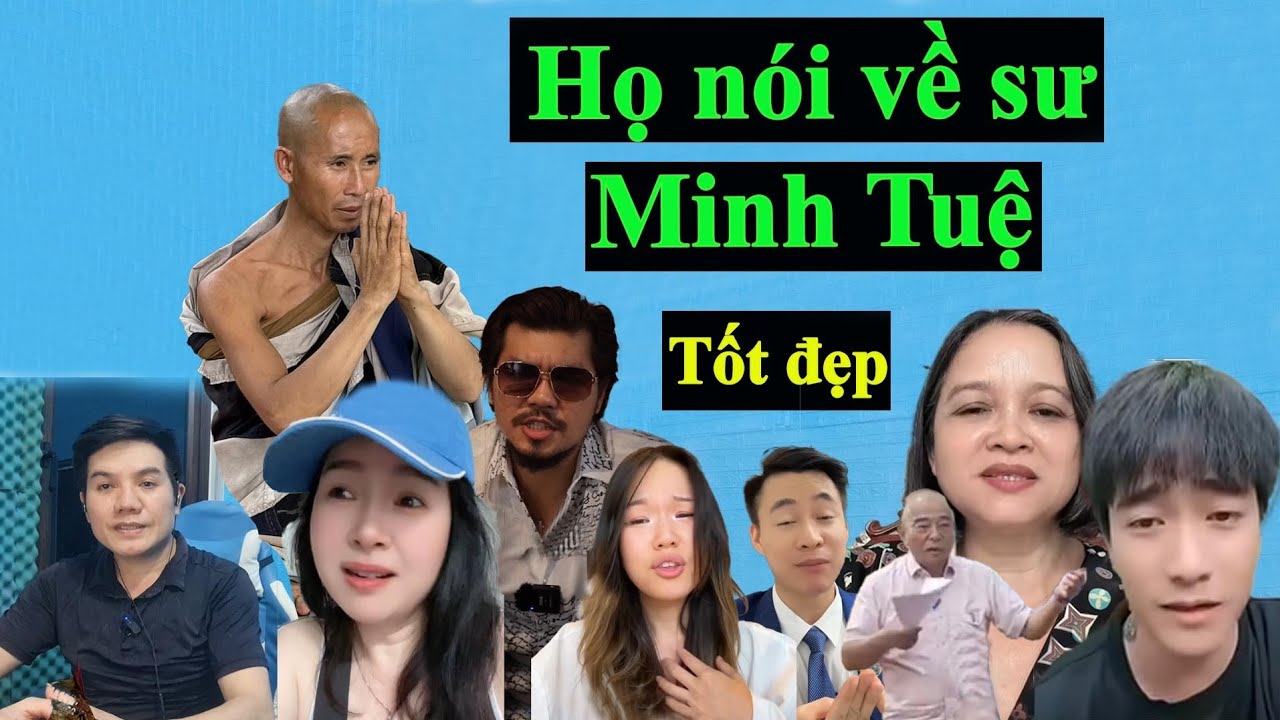 8 video clip những người thiện lương nói về thầy Minh Tuệ
