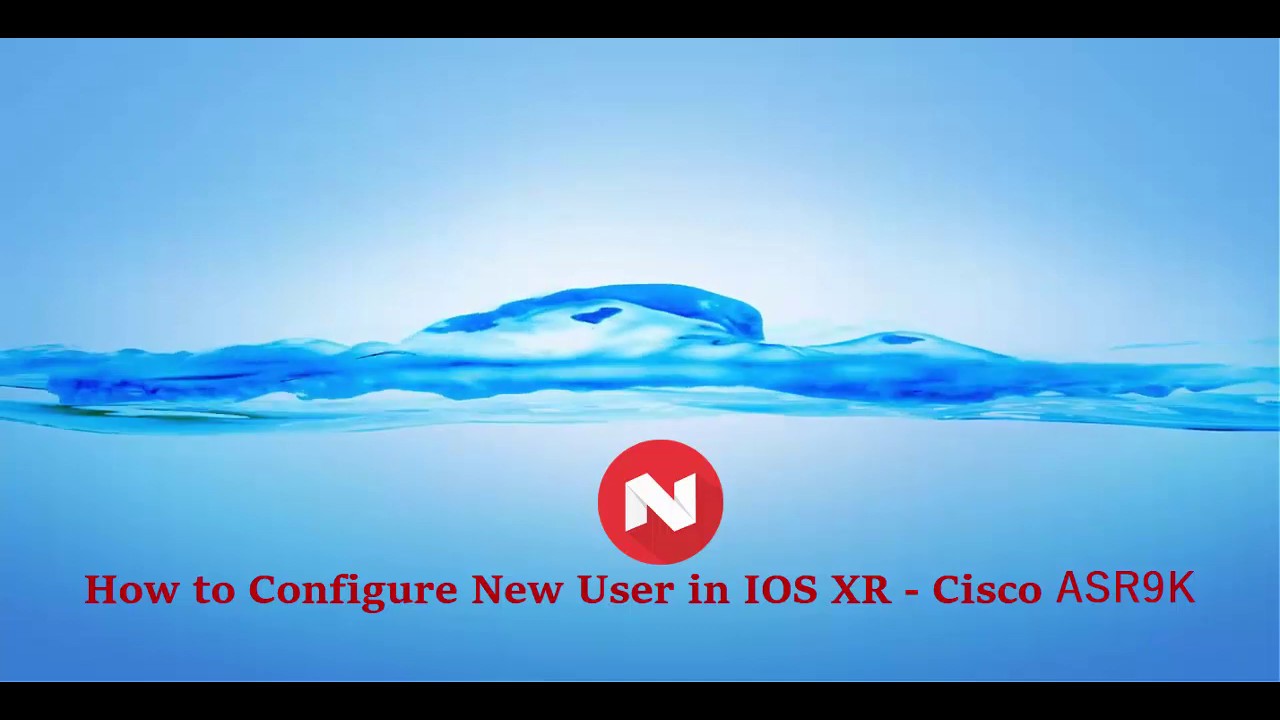 How to create a New User in IOS XR - Exclusive on Cisco ASR 9K