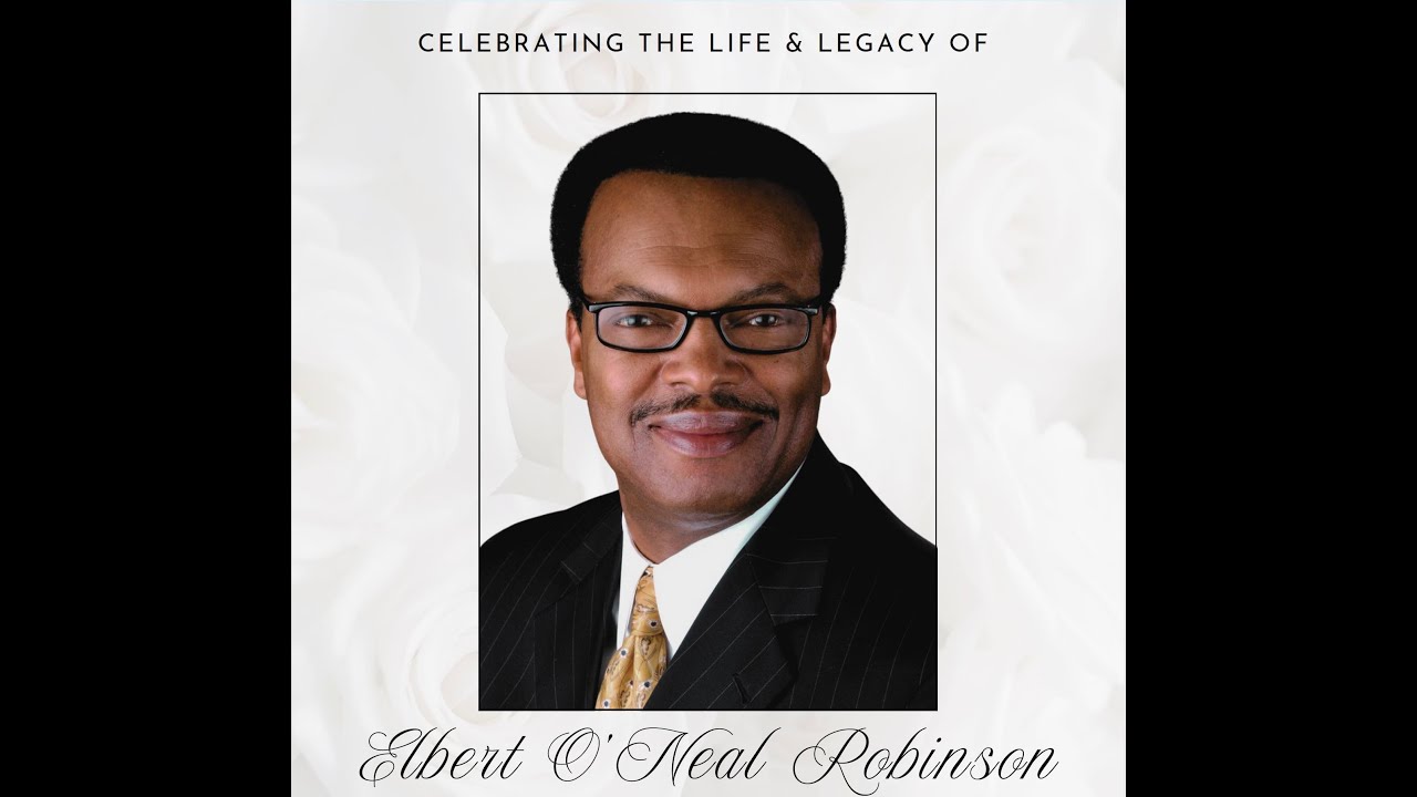 Celebrating the Life & Legacy of Elbert O'Neal Robinson