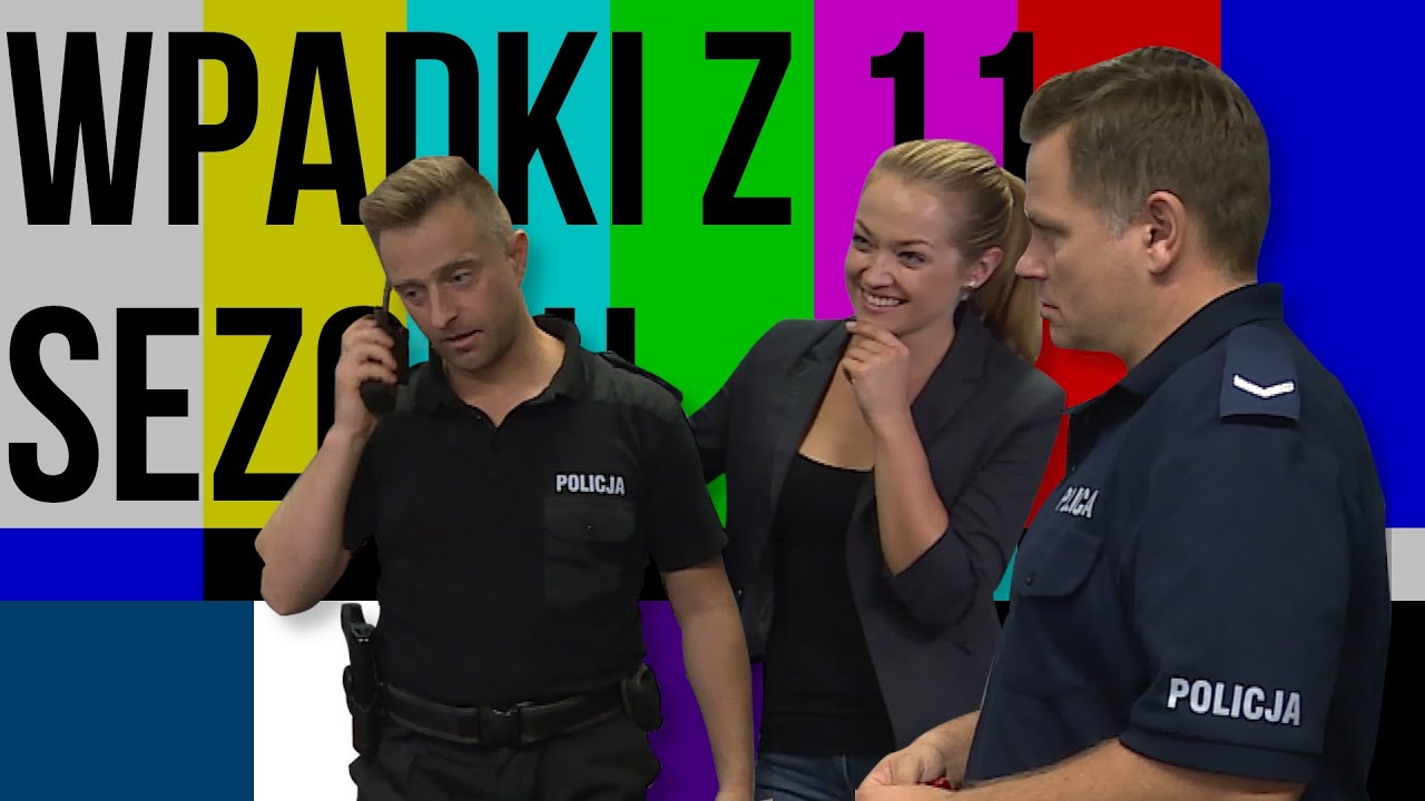 Tego nie możecie przegapić! Wpadki z 11. sezonu Policjantki i policjanci [vol 1]