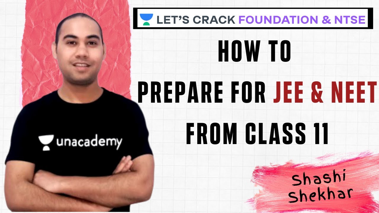 How to prepare for JEE and NEET from class 11 | Let's Crack It | NEET | JEE | Shashi Shekhar