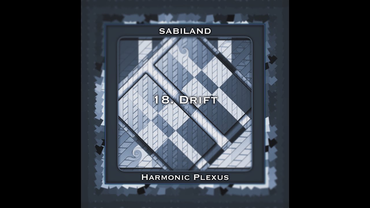 Sabiland (Harmonic Plexus) - 18. Drift (Stunning Visuals 4K)