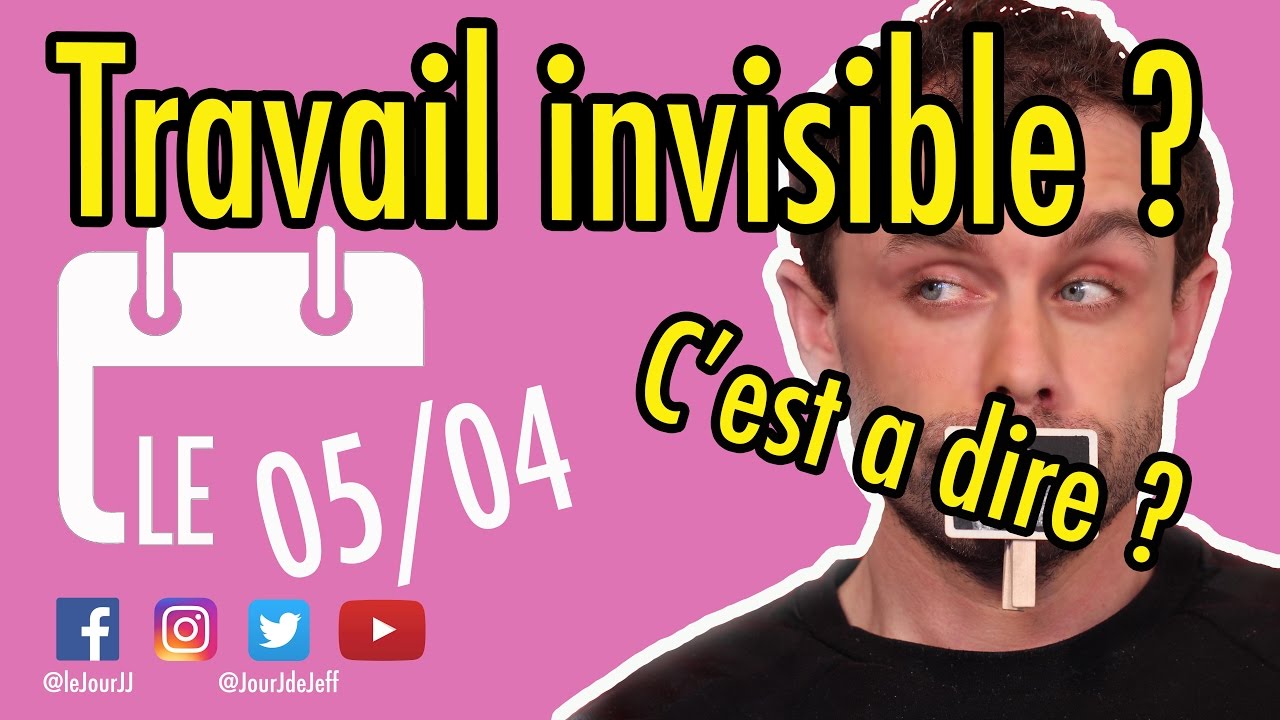 LE TRAVAIL INVISIBLE ?