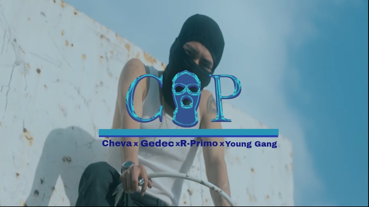 Cheva, Gedec, R-Primo & Young Gang - CAP (Video Oficial)