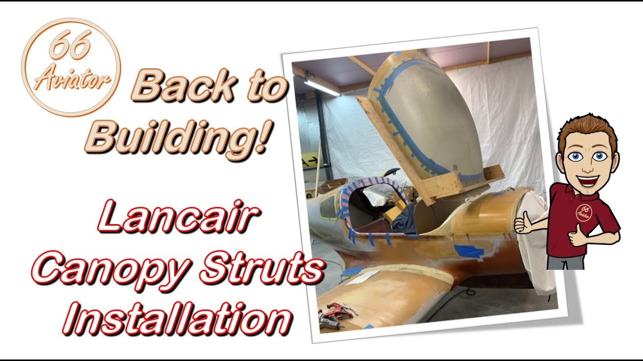 Building an Airplane: #7, Canopy & Struts