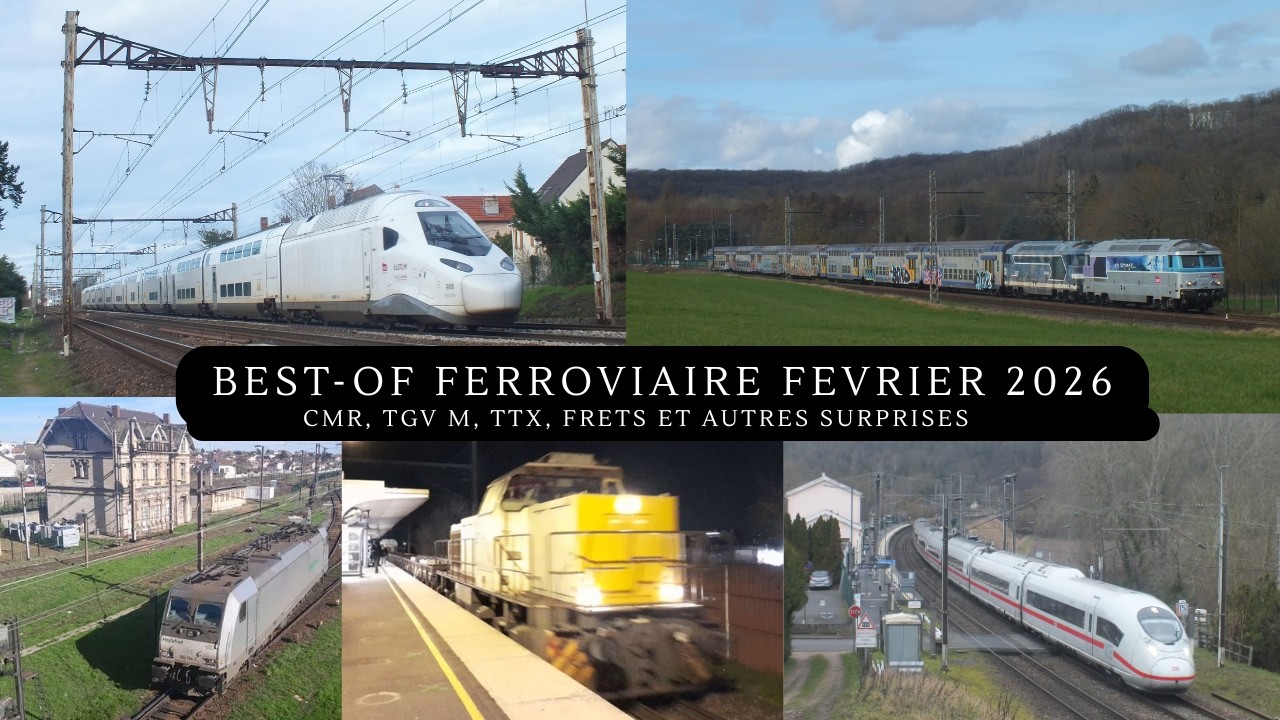 50 trains ! Best-off ferroviaire du mois de février 2026 : TTX,CMR,TGV M,FRET