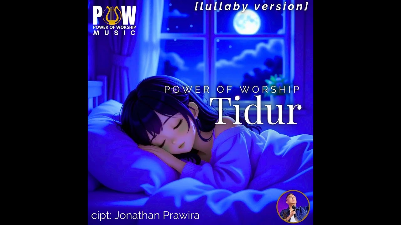 TIDUR (lullaby version) - Power Of Worship, pujian baru karya Ps Jonathan Prawira,