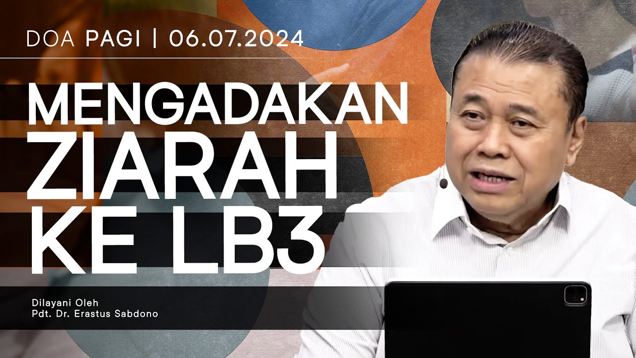MENGADAKAN ZIARAH KE LB3 | Doa Pagi | Pdt. Dr. Erastus Sabdono | 06 Juli 2024 | 05.00 WIB