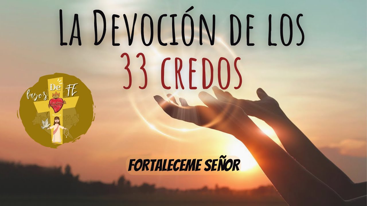 La Devocion de los 33 Credos ▶︎ SEÑOR Fortaléceme | Lazos de Fe