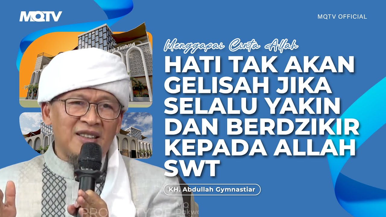HATI TAK AKAN GELISAH JIKA SELALU YAKIN DAN BERDZIKIR KEPADA ALLAH SWT | KAJIAN AAGYM