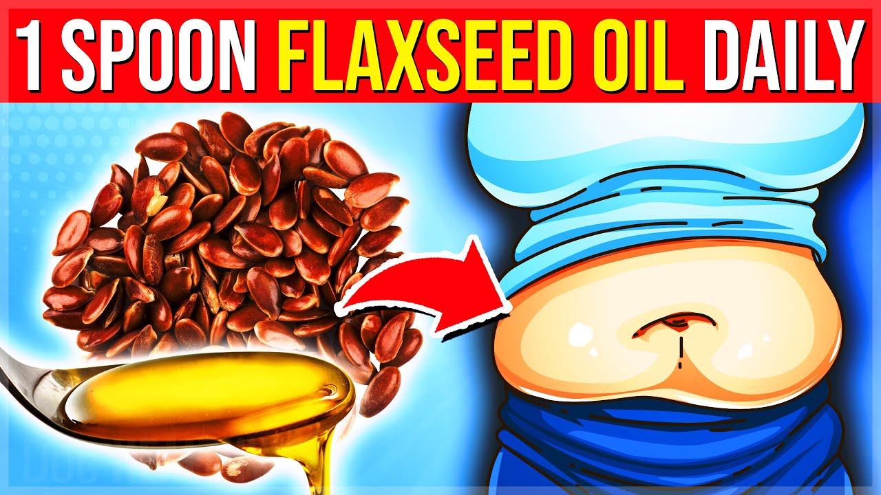 Eat 1 Spoonful Of FLAXSEED Oil Every Day For 1 Month - See What Happens To Your Body