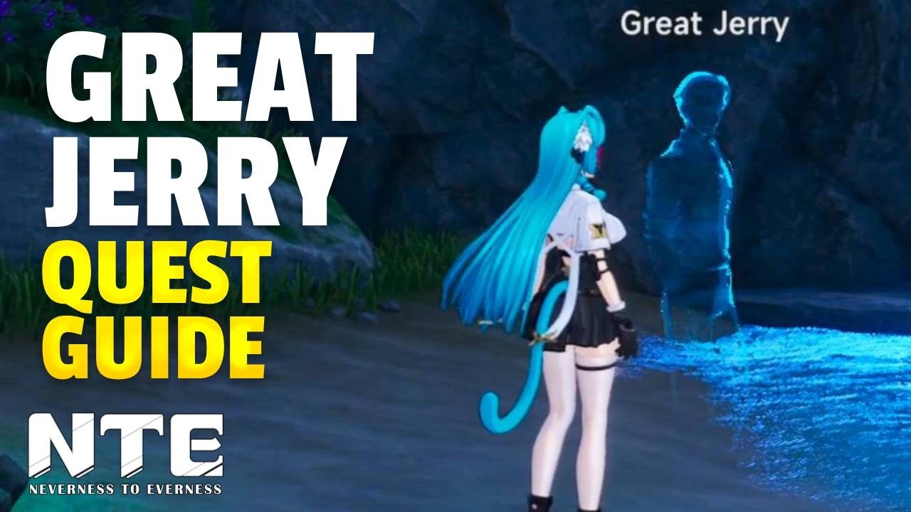 Great Jerry Quest Guide | Strange Tales | NTE