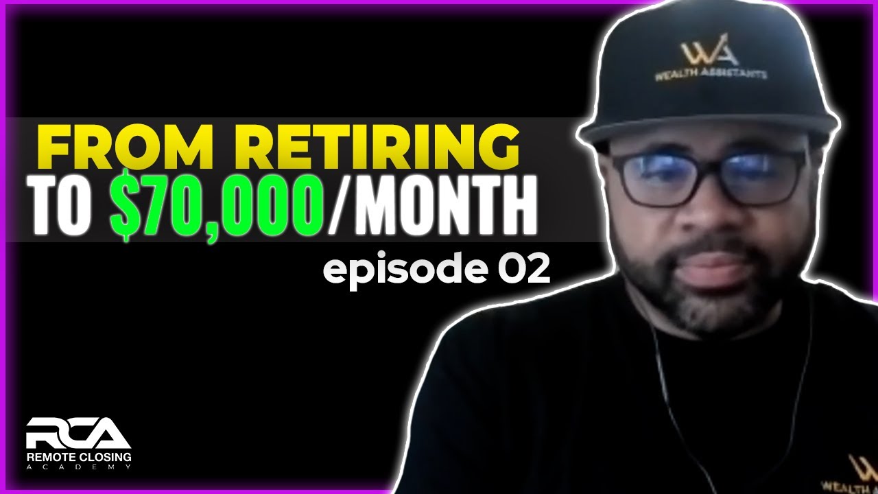 From Retired To Making $70K Per Month Remote Closing: RCA Podcast EP 2 w/ Charles